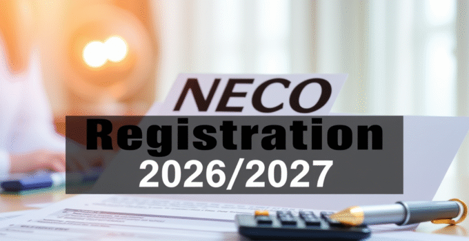 NECO Registration Form 2026/2027, Fee, Date, Deadline & Guidelines